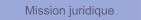 Mission juridique